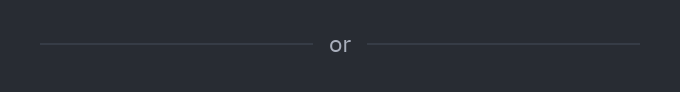Divider: label="or"