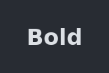 Label: weight="bold"